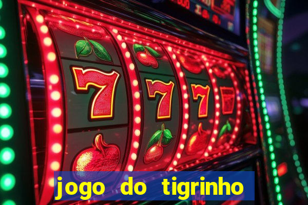 jogo do tigrinho verdade ou mentira